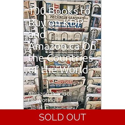 100 Books to Buy on KDP and Amazon.ca On the Countries of the World: Amazon Product Promotion (Amazon Book Promotion 2) Kindle Edition by Amina Ijaz